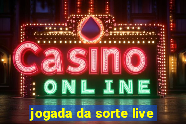 jogada da sorte live