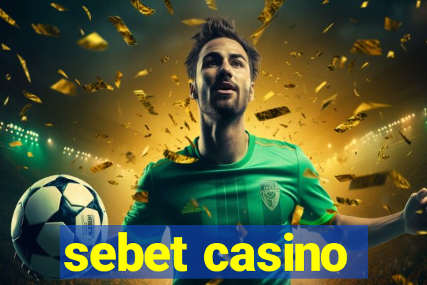 sebet casino