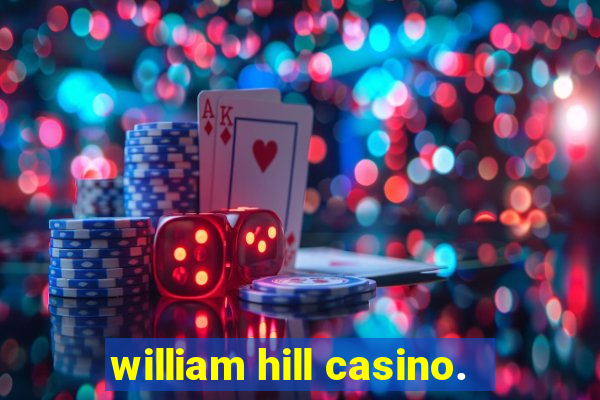 william hill casino.