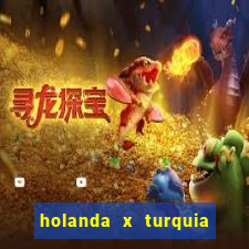 holanda x turquia onde assistir