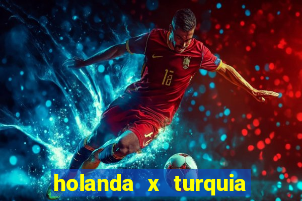 holanda x turquia onde assistir