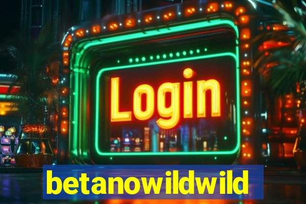 betanowildwild