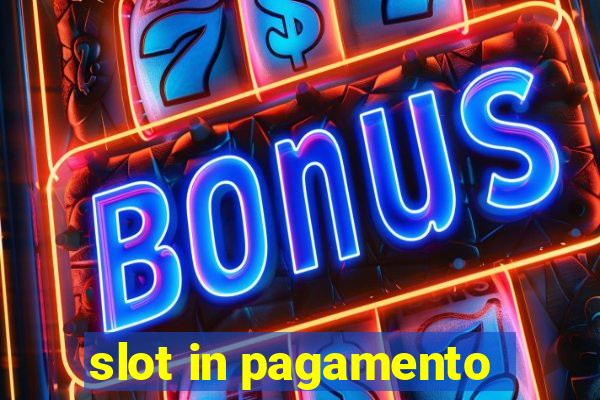 slot in pagamento