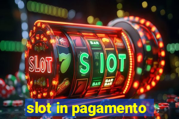 slot in pagamento