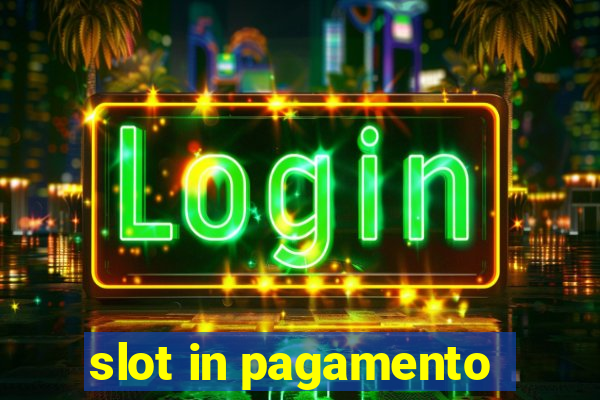 slot in pagamento