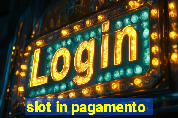 slot in pagamento