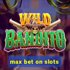 max bet on slots