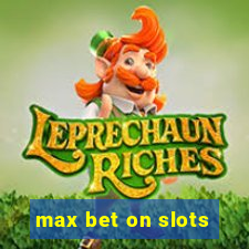 max bet on slots