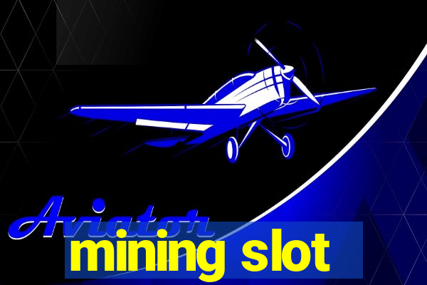 mining slot