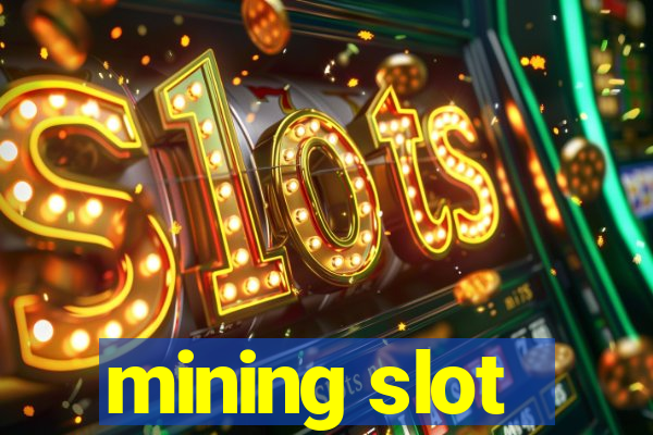 mining slot