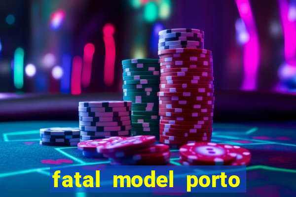 fatal model porto nacional to