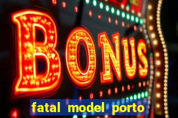 fatal model porto nacional to