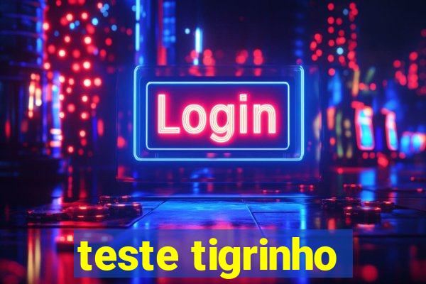 teste tigrinho