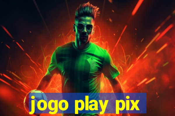 jogo play pix