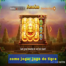 como jogar jogo do tigre