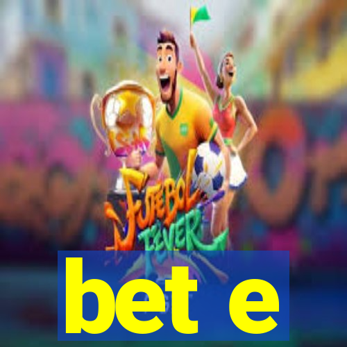 bet e