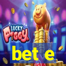 bet e