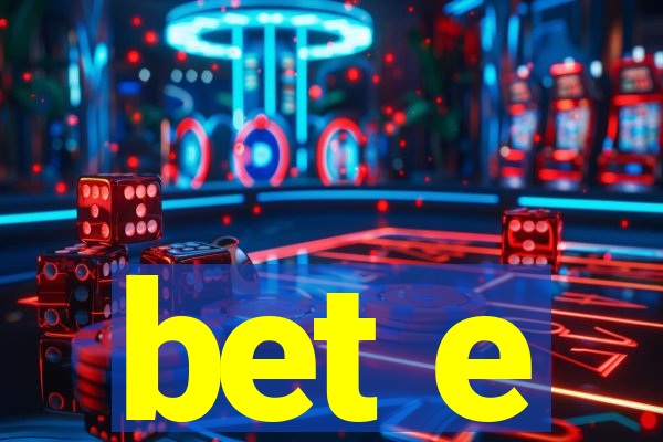 bet e