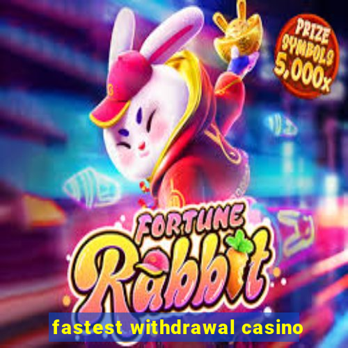 fastest withdrawal casino