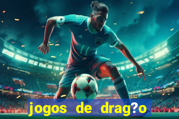 jogos de drag?o para celular