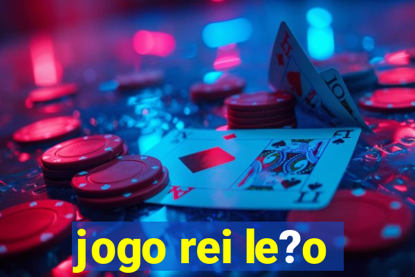 jogo rei le?o