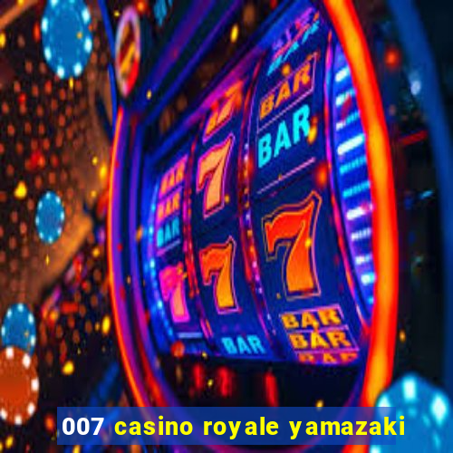 007 casino royale yamazaki