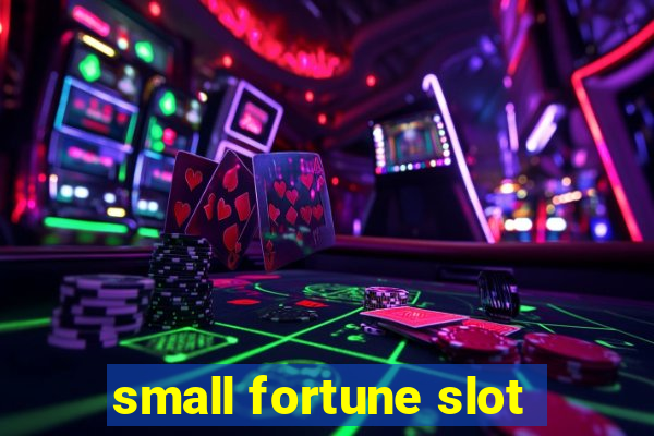 small fortune slot