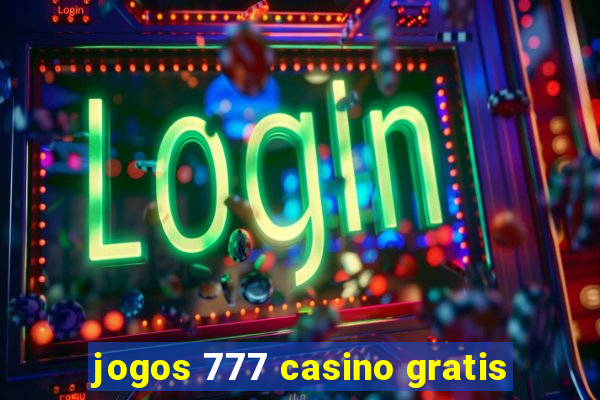 jogos 777 casino gratis