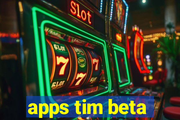 apps tim beta