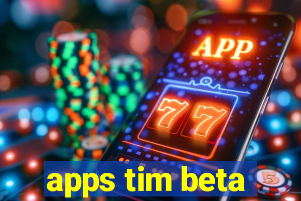 apps tim beta