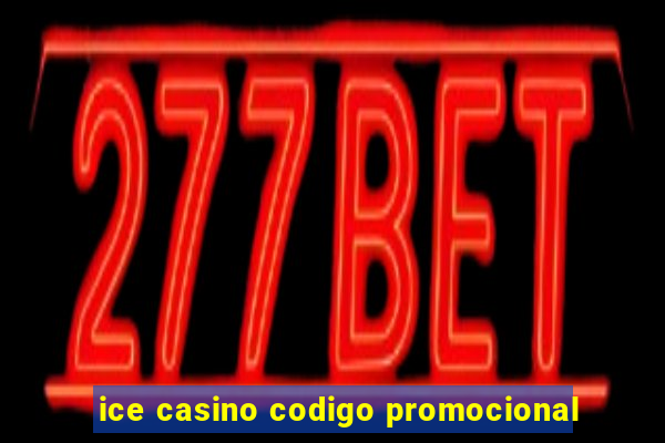 ice casino codigo promocional