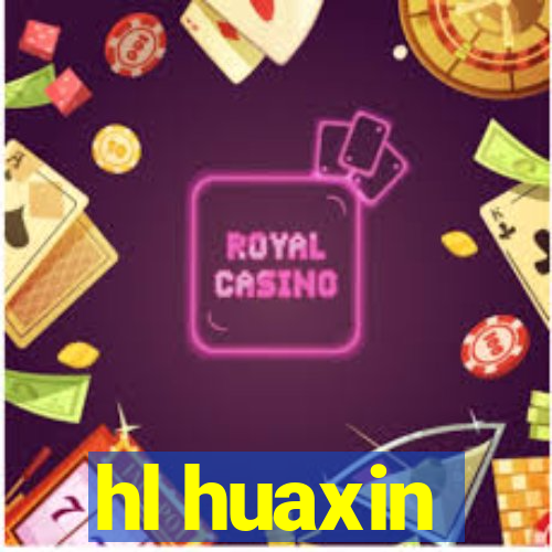 hl huaxin