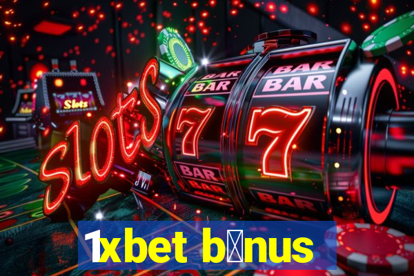 1xbet b么nus