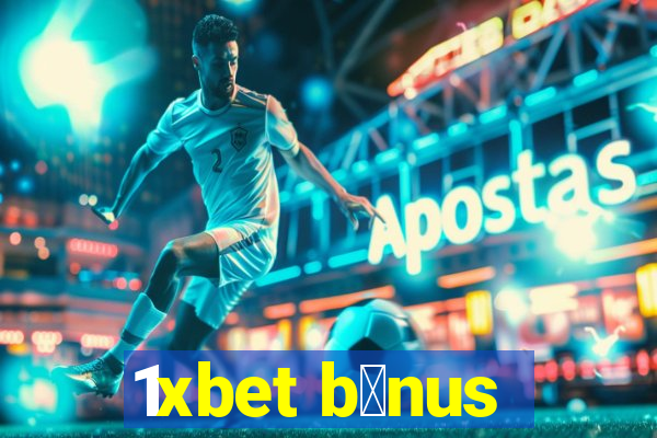 1xbet b么nus