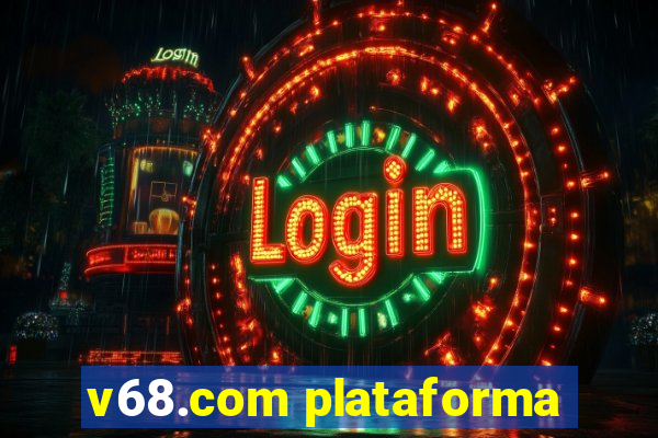 v68.com plataforma