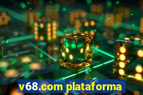 v68.com plataforma