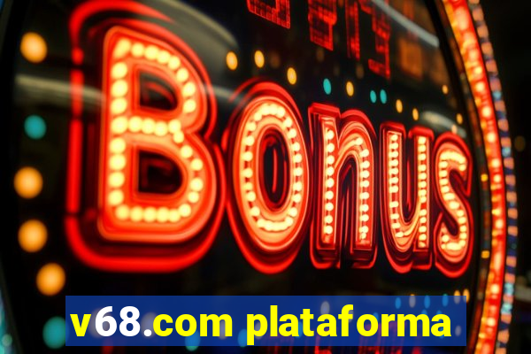 v68.com plataforma