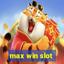 max win slot