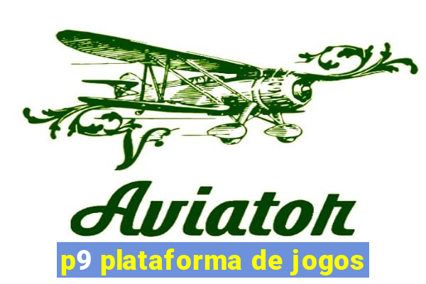 p9 plataforma de jogos