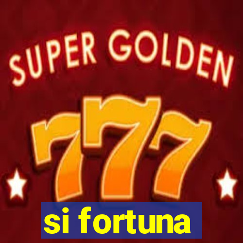 si fortuna