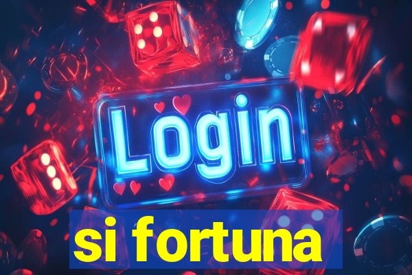 si fortuna