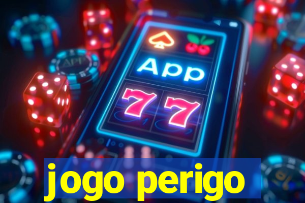 jogo perigo