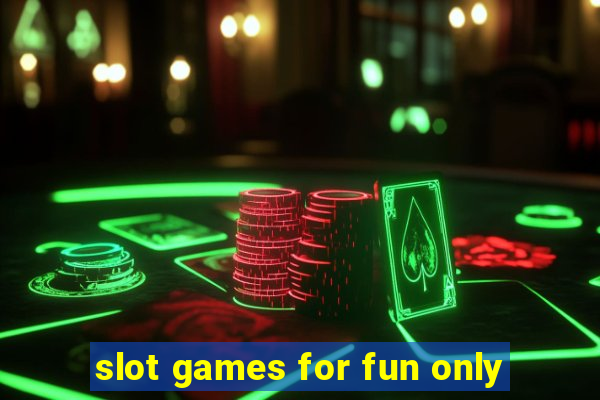 slot games for fun only