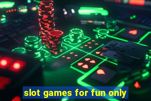 slot games for fun only