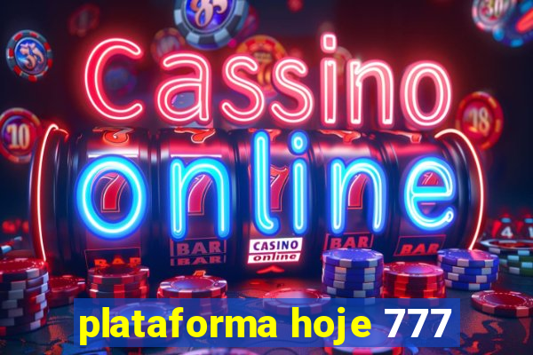 plataforma hoje 777