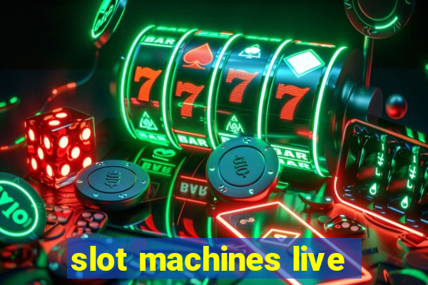 slot machines live