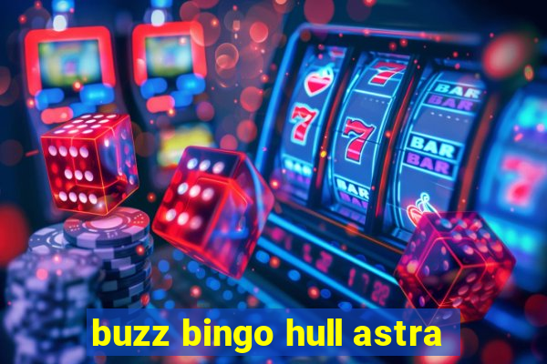 buzz bingo hull astra