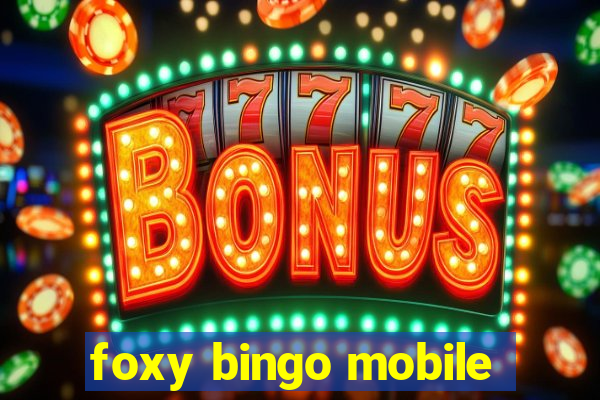 foxy bingo mobile