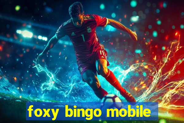 foxy bingo mobile