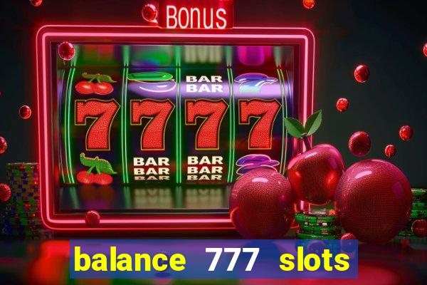 balance 777 slots é confiável